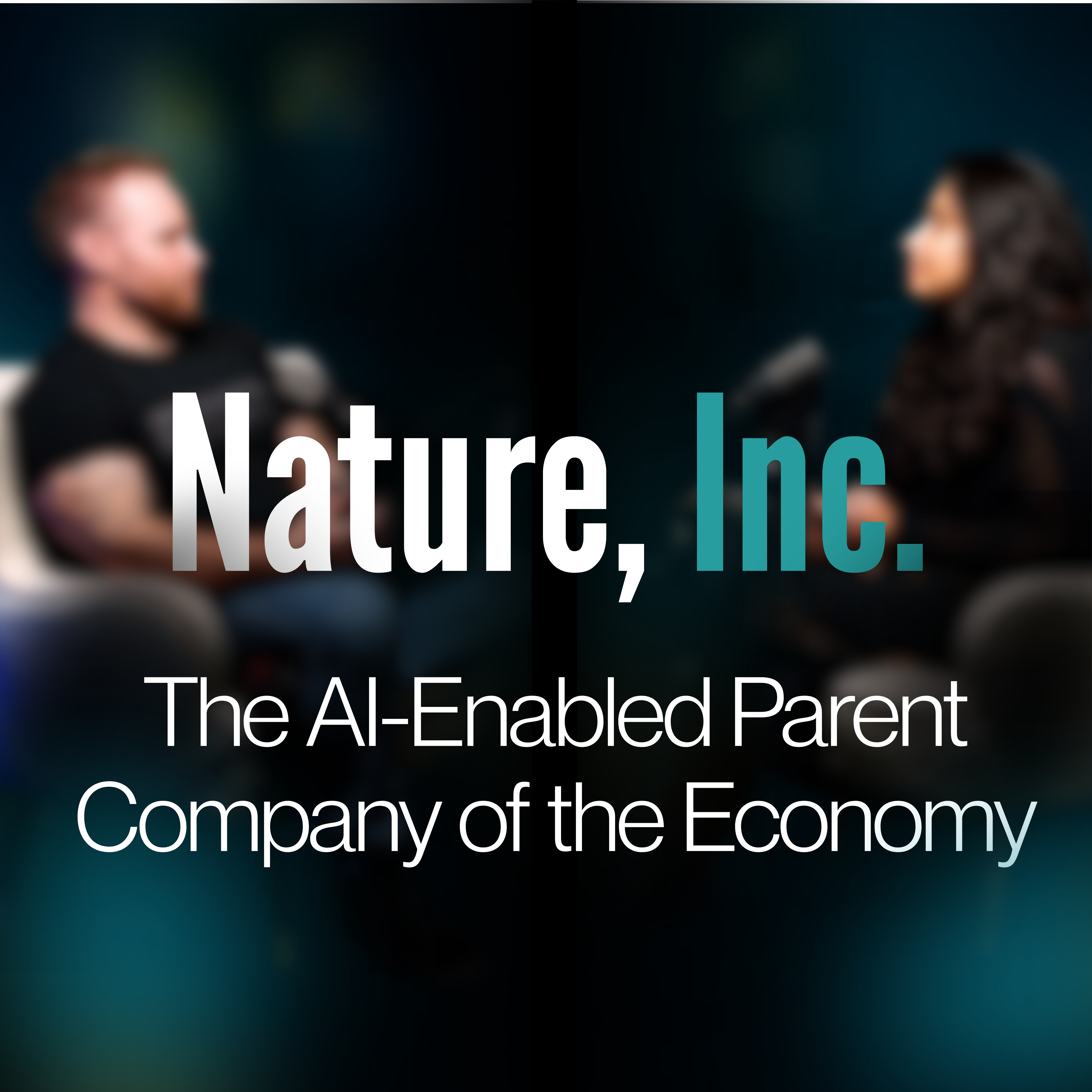 Cover art for #Nature, Inc: The AI-Enabled Parent Company of the Economy — Underbelly Boulevard Soho