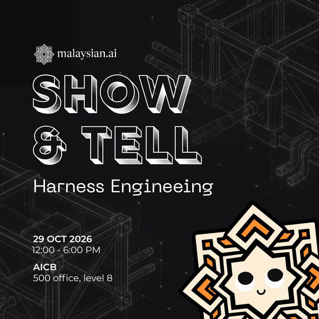 Show & Tell @TheMalaysian.ai Residency: Harness Engineering Edition