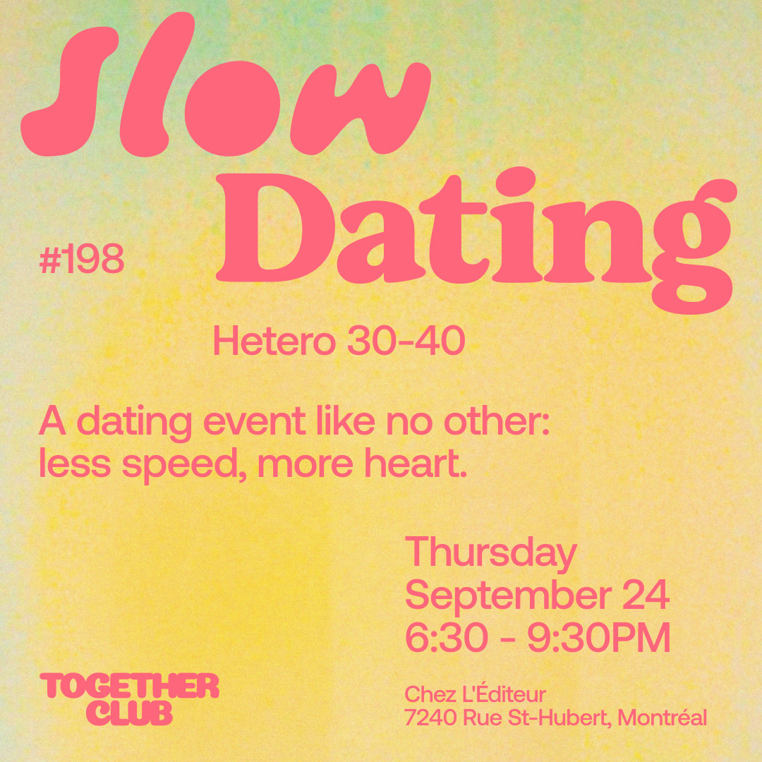 Slow Dating Montréal #198 (Hétéro 30-40) ❤️