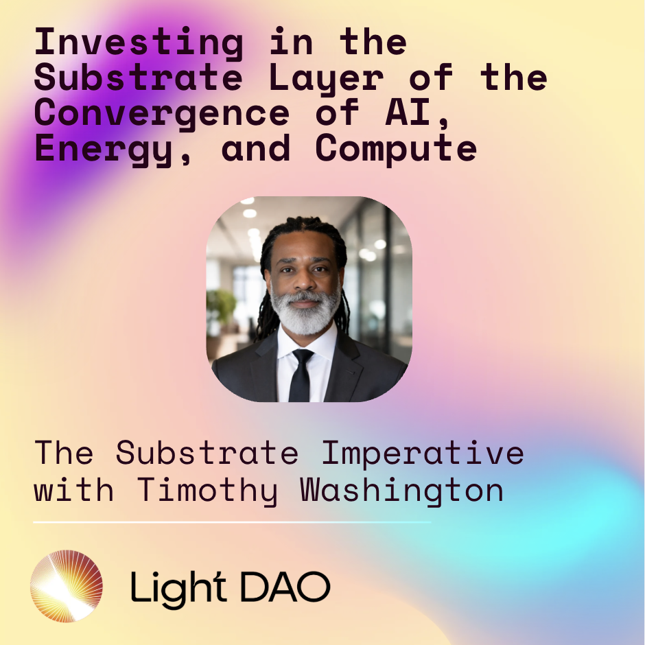 Light DAO Salon: Investing in the Substrate Layer of the Convergence of AI, Energy, and Compute (LA)