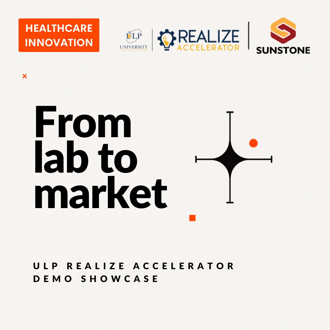 From Lab to Market: ULP REALIZE Accelerator Program for Health Innovations | Sunstone Stage Connects