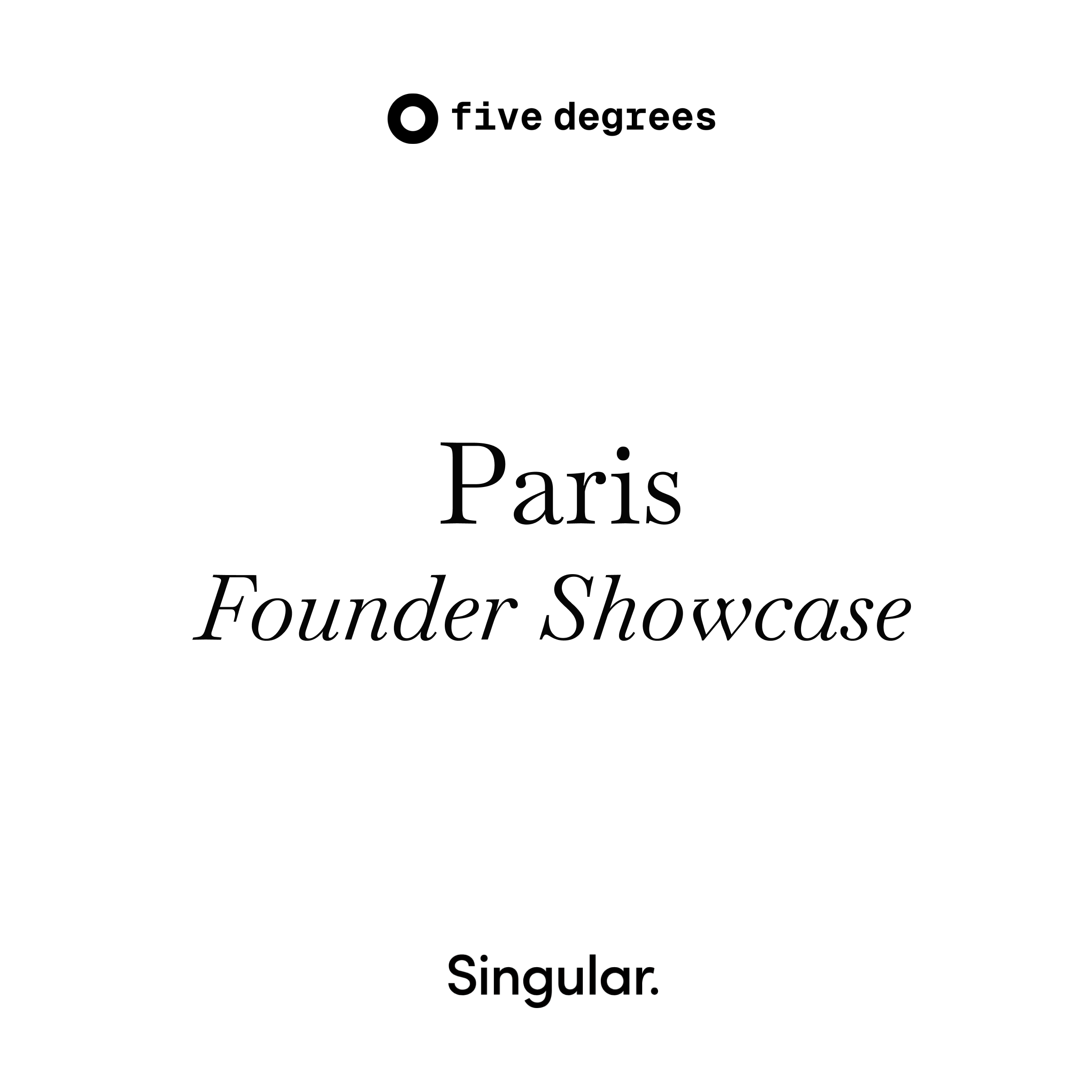 five degrees: Founder Showcase | Paris
