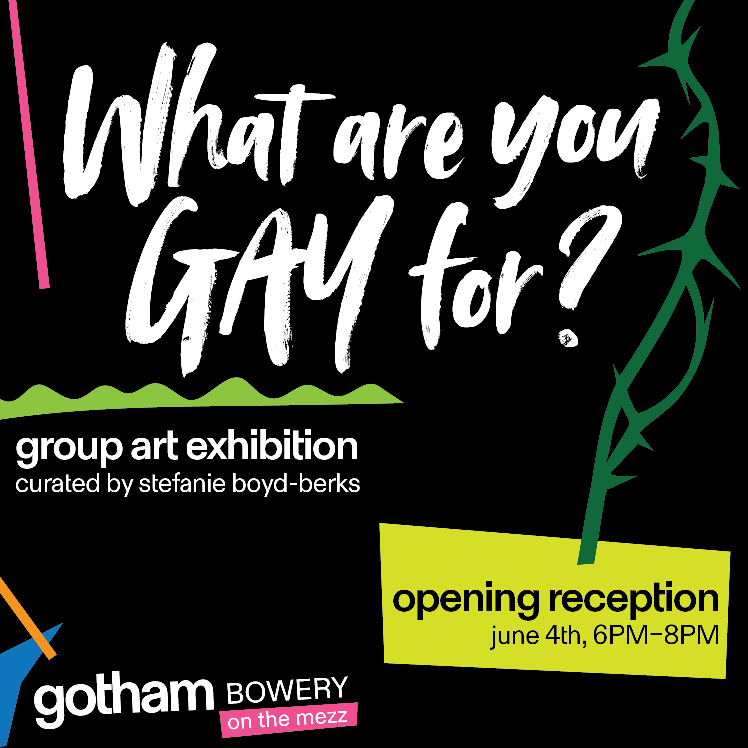 Cover art for #What Are You Gay For? Opening Reception at Gotham Bowery — 3 E 3rd St