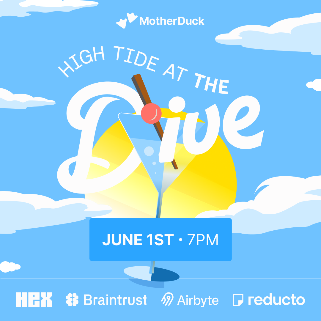Cover art for #High Tide at The Dive with MotherDuck, Braintrust, Hex, Reducto, and Airbyte — San Francisco, CA