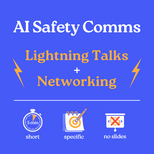 AI Safety Comms - Lightning Talks and Networking ⚡