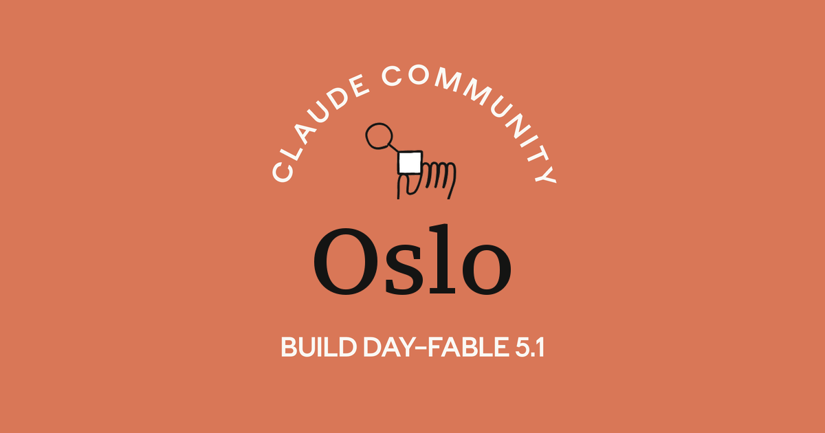 Claude Fable 5.1 Build Day - Oslo