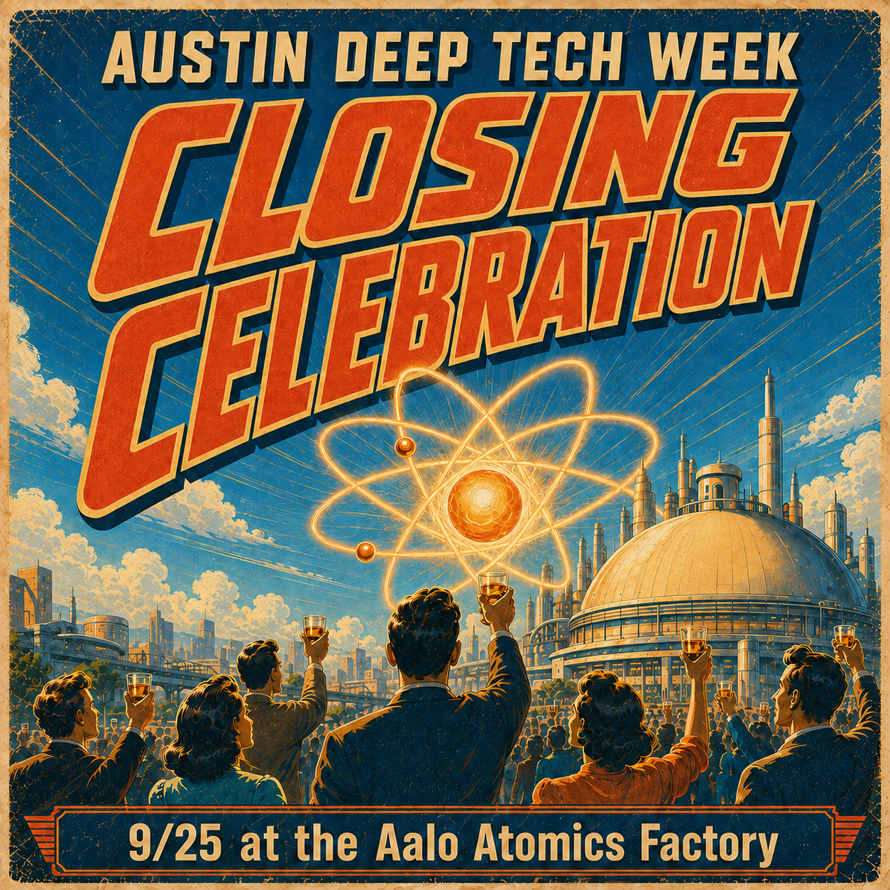 Austin Deep Tech Week Closing Celebration at the Aalo Atomics Factory