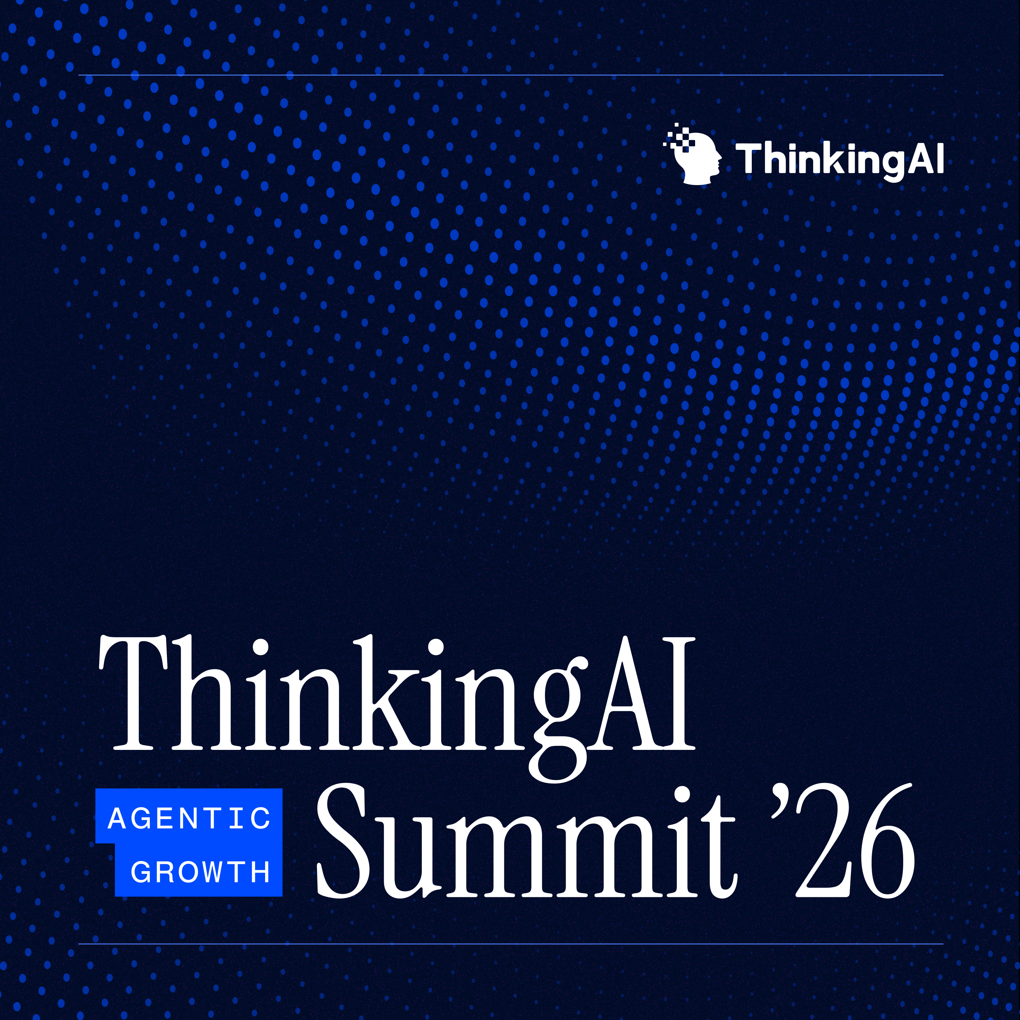 ThinkingAI Agentic Growth Summit 2026