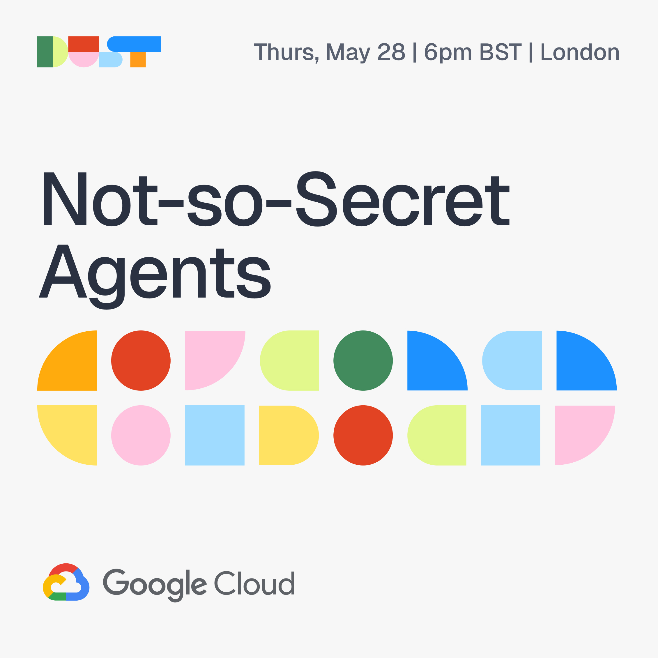 Cover art for #Dust x Google Cloud present: Not-So-Secret Agents — London, United Kingdom