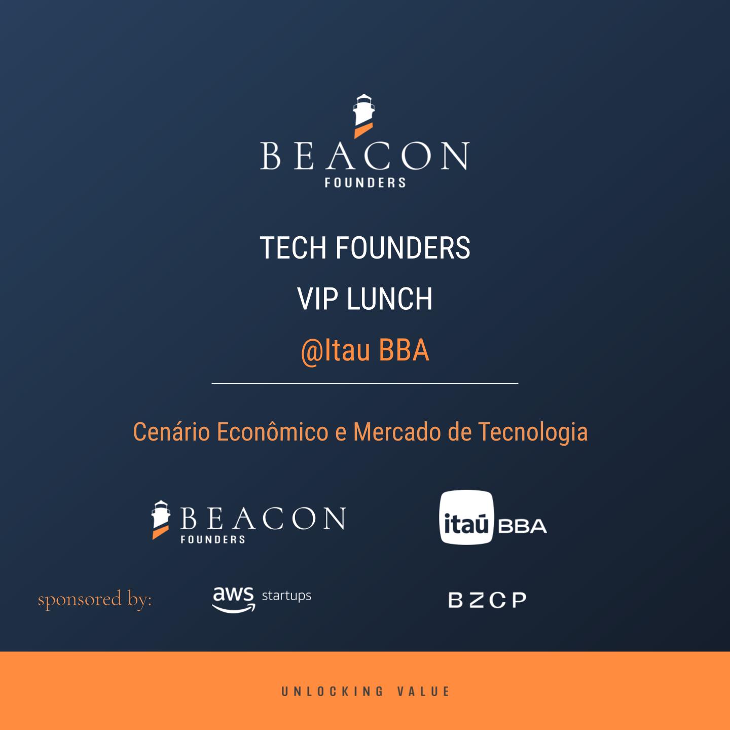 [Beacon] Tech Founders VIP Lunch - with Itau BBA