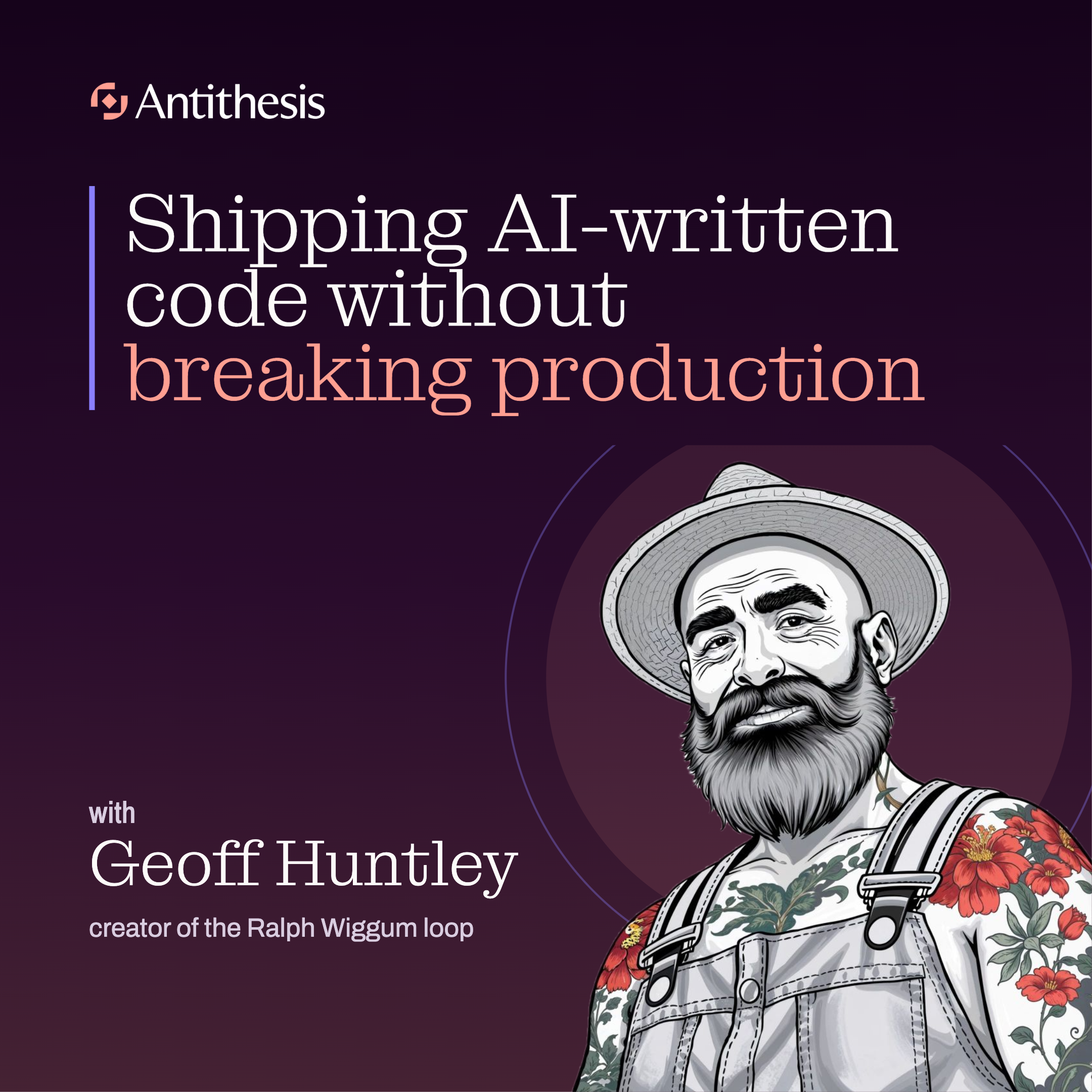 Shipping AI-Written Code Without Breaking Production with Geoff Huntley