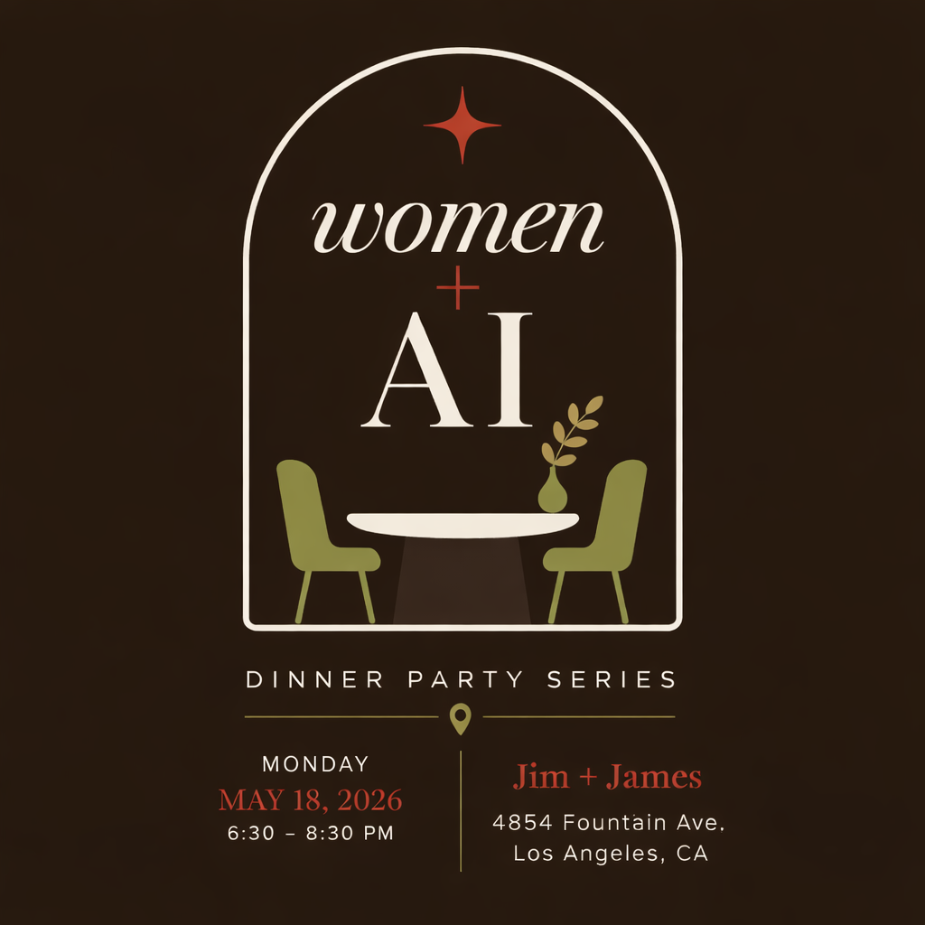 Women + AI: An LA Dinner Party Series