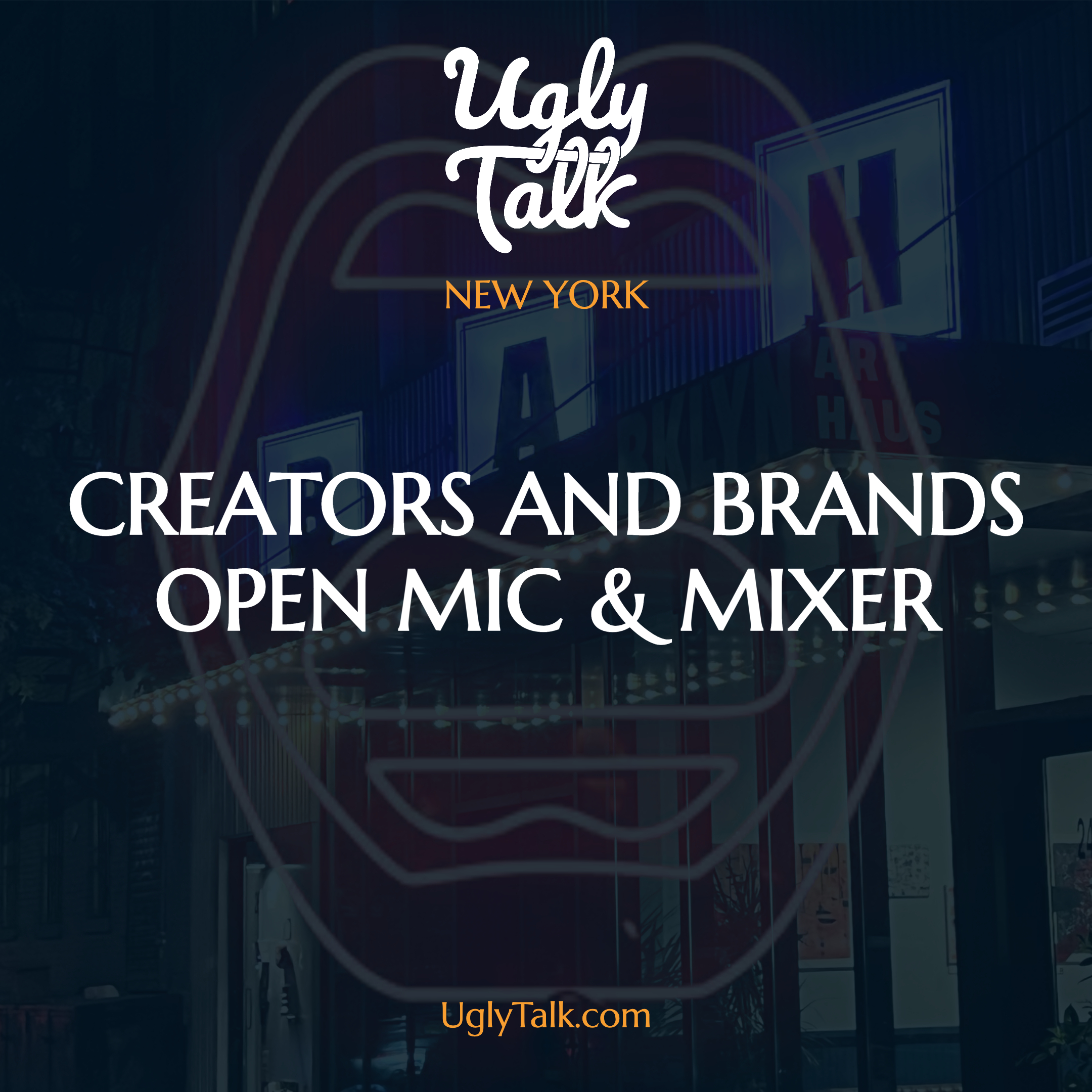 UGLY TALK: CREATORS AND BRANDS OPEN MIC & MIXER