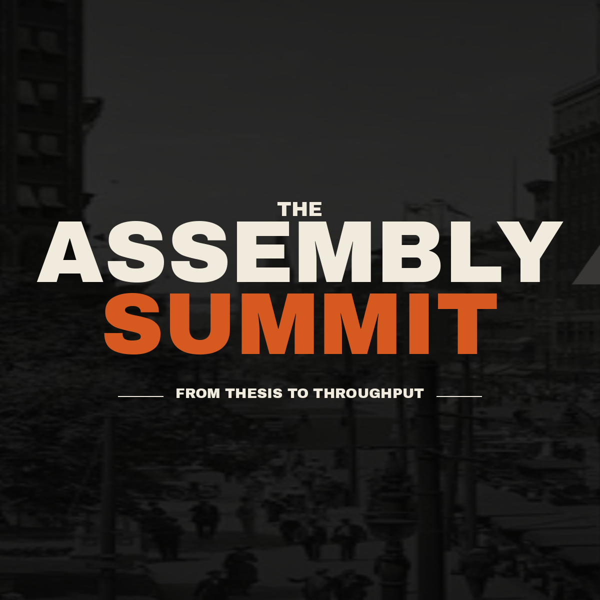 Assembly Summit - From Thesis to Throughput