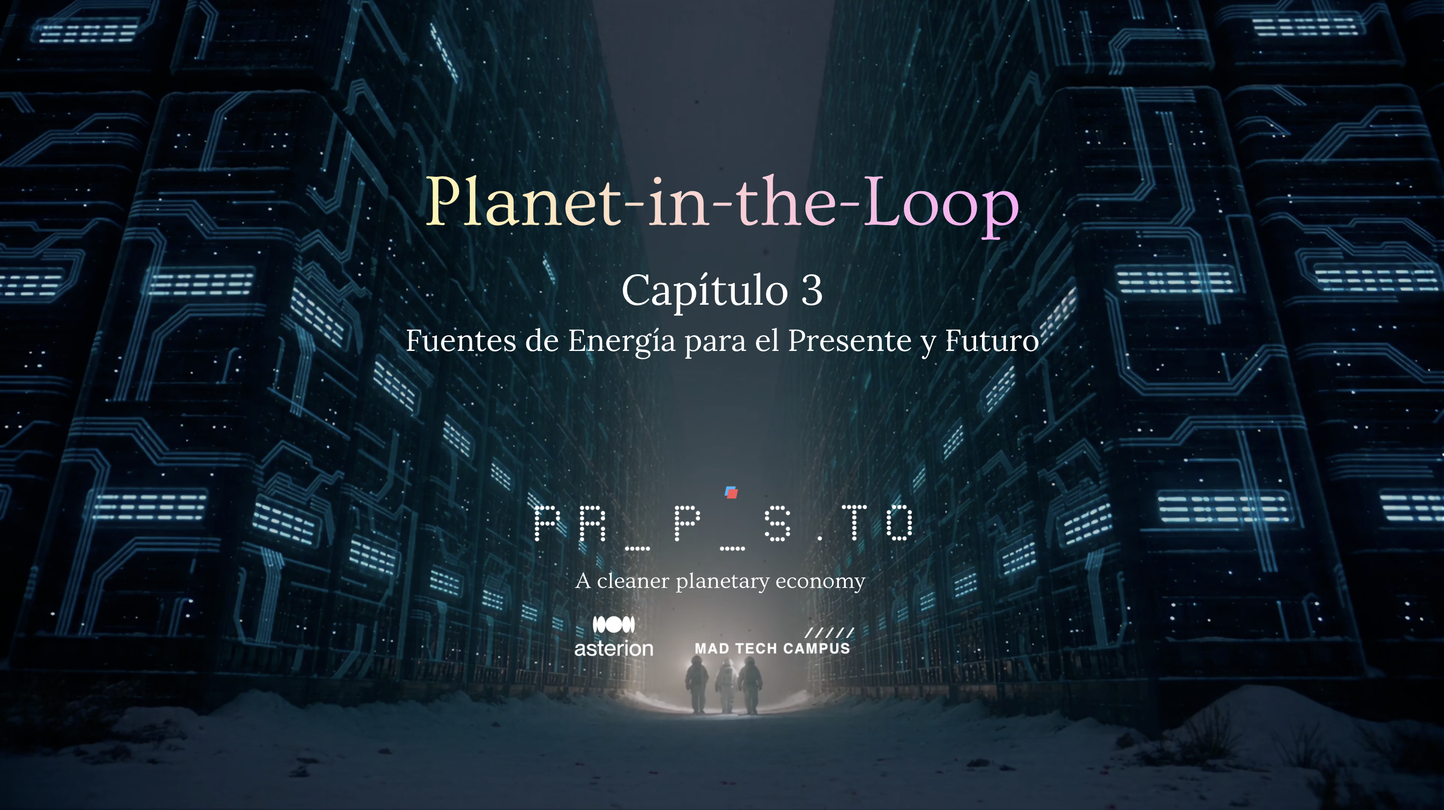 Planet-in-the-Loop #3: Fuentes de Energía para el Presente y el Futuro