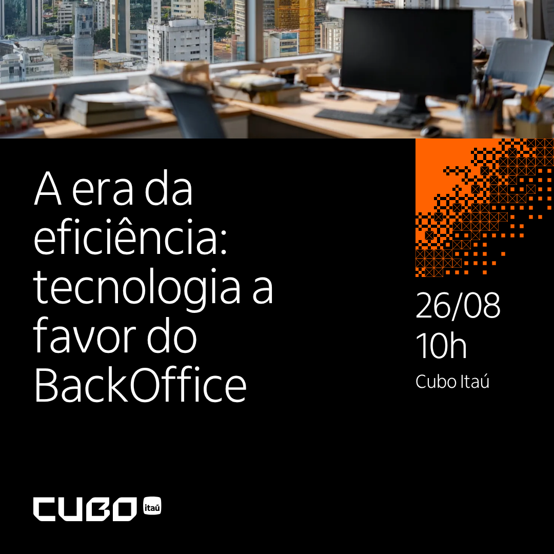 [Cubo Itaú] La Era de la Eficiencia: La Tecnología a Favor del BackOffice