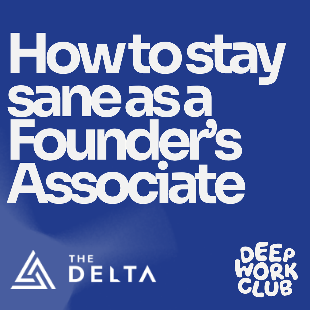 How to stay sane as a Founder’s Associate - The Delta x Deep Work