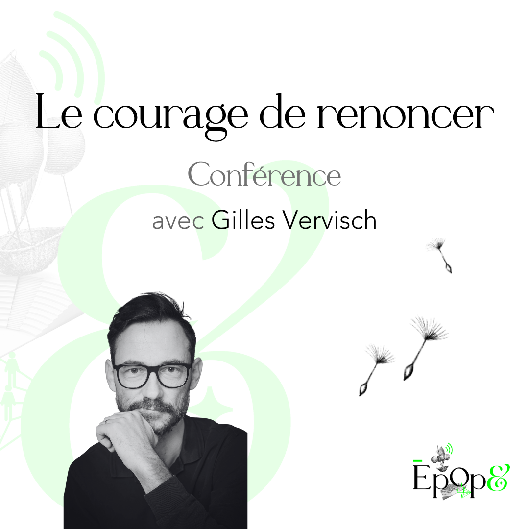 Conférence Epop& - Le courage de renoncer avec Gilles Vervisch