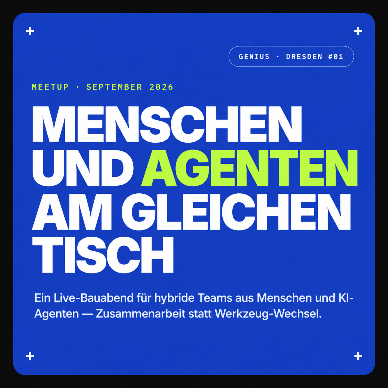 Menschen und Agenten am gleichen Tisch — Genspark Meetup September · Dresden 2026