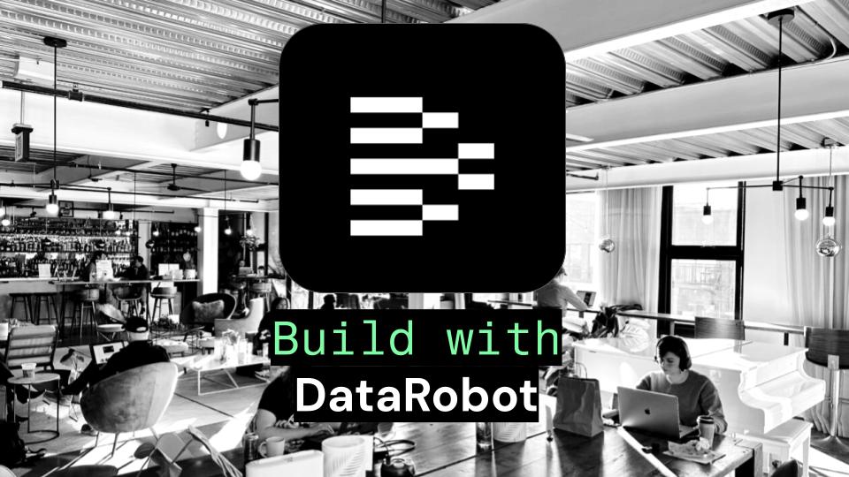 DataRobot Build Club : Boston