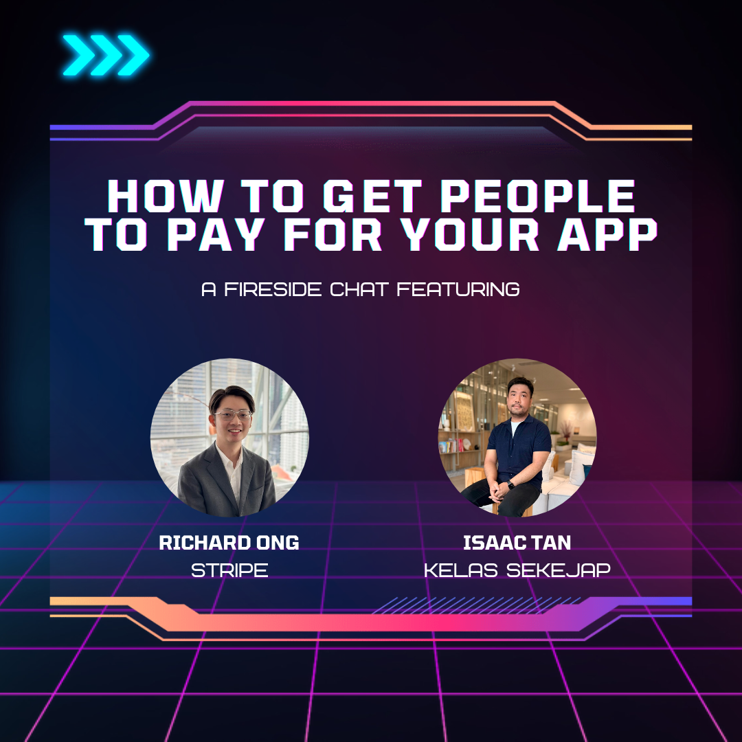 How to get people to pay for your app: a fireside chat ft. Stripe & Kelas Sekejap