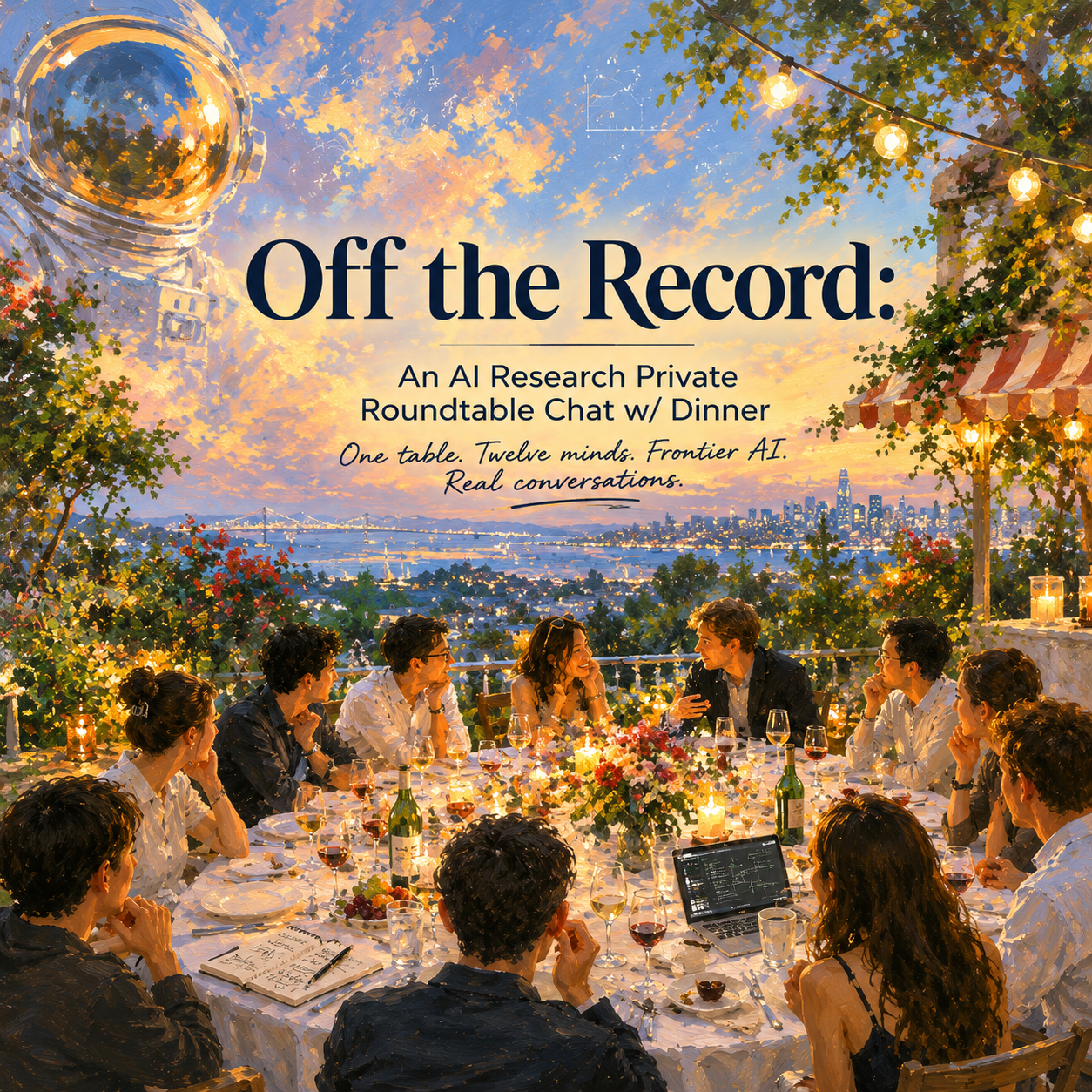 Off the Record: AI Researchers Roundtable Chat w/ Dinner