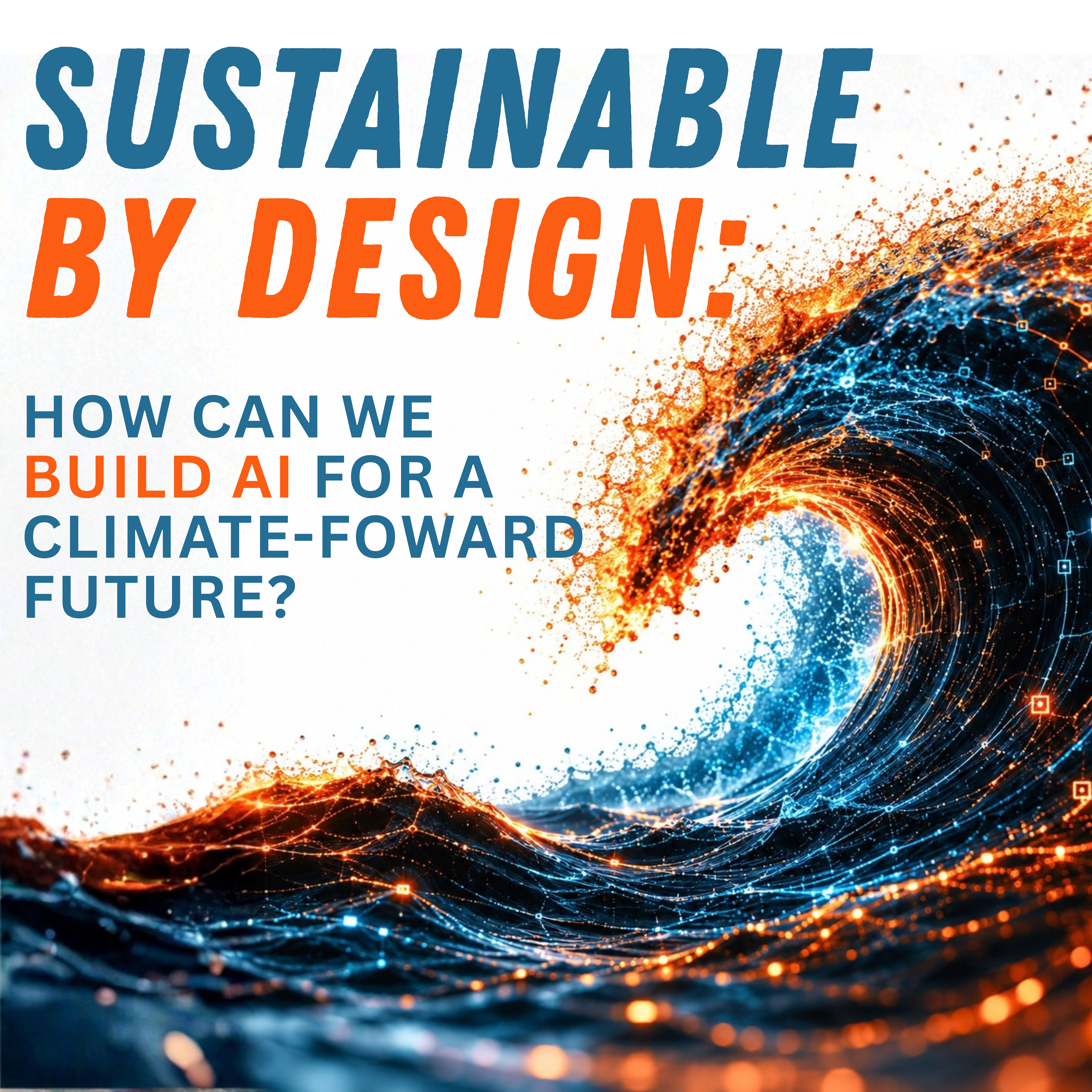SUSTENTÁVEL POR DESIGN: COMO PODEMOS CONSTRUIR IA PARA UM FUTURO VOLTADO AO CLIMA