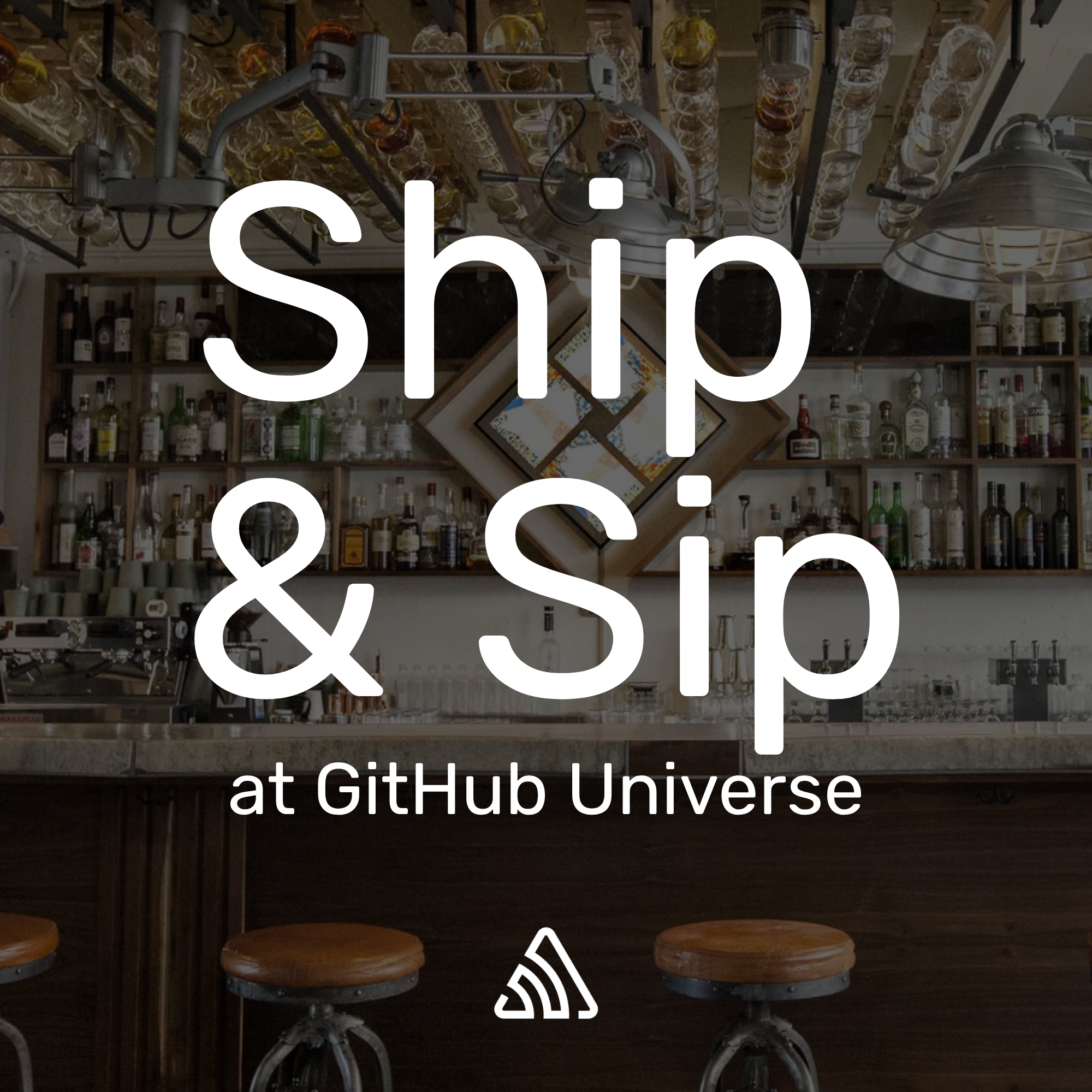Ship & Sip at GitHub Universe