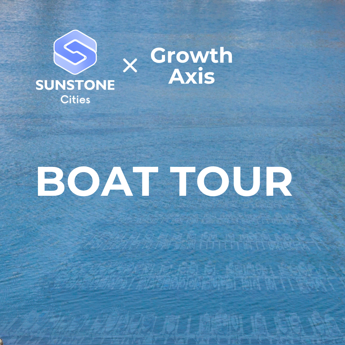 CA FWD Boat Tour | Sunstone Cities x Growth Axis