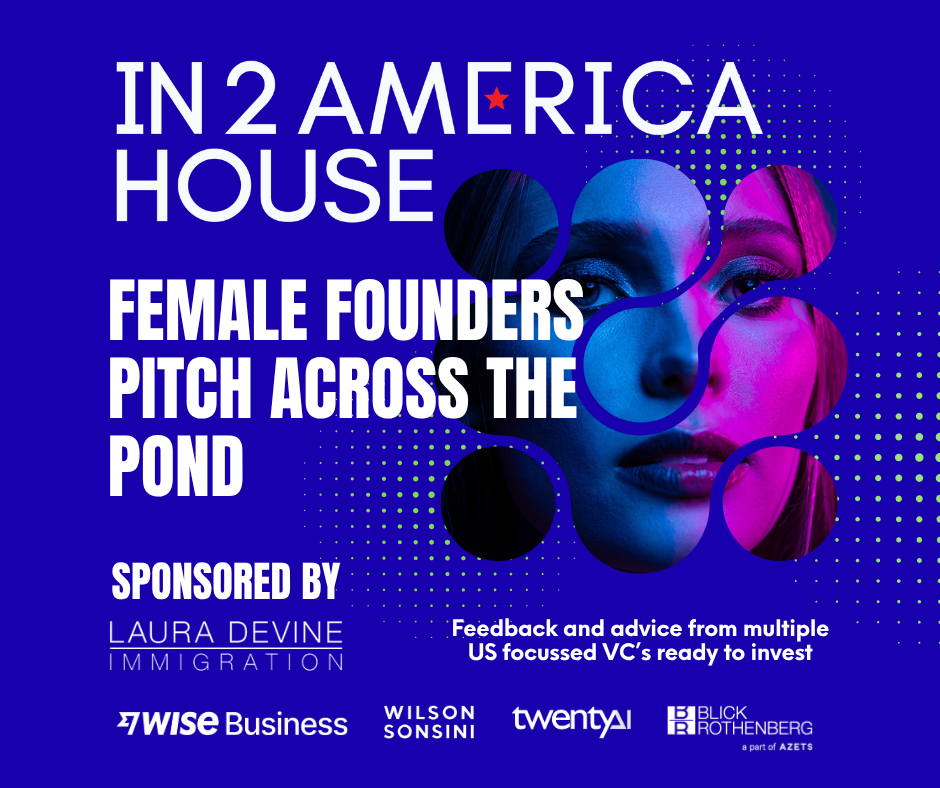 In2America House - Female Founders: Pitch across the pond. Are you ready to launch in the USA? Sponsored by Laura Devine Immigration