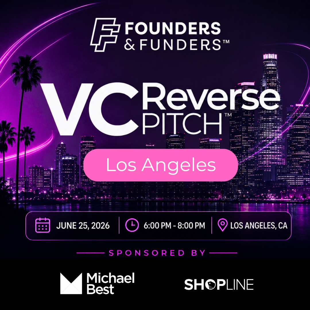 Founders & Funders: LA VC Reverse Pitch