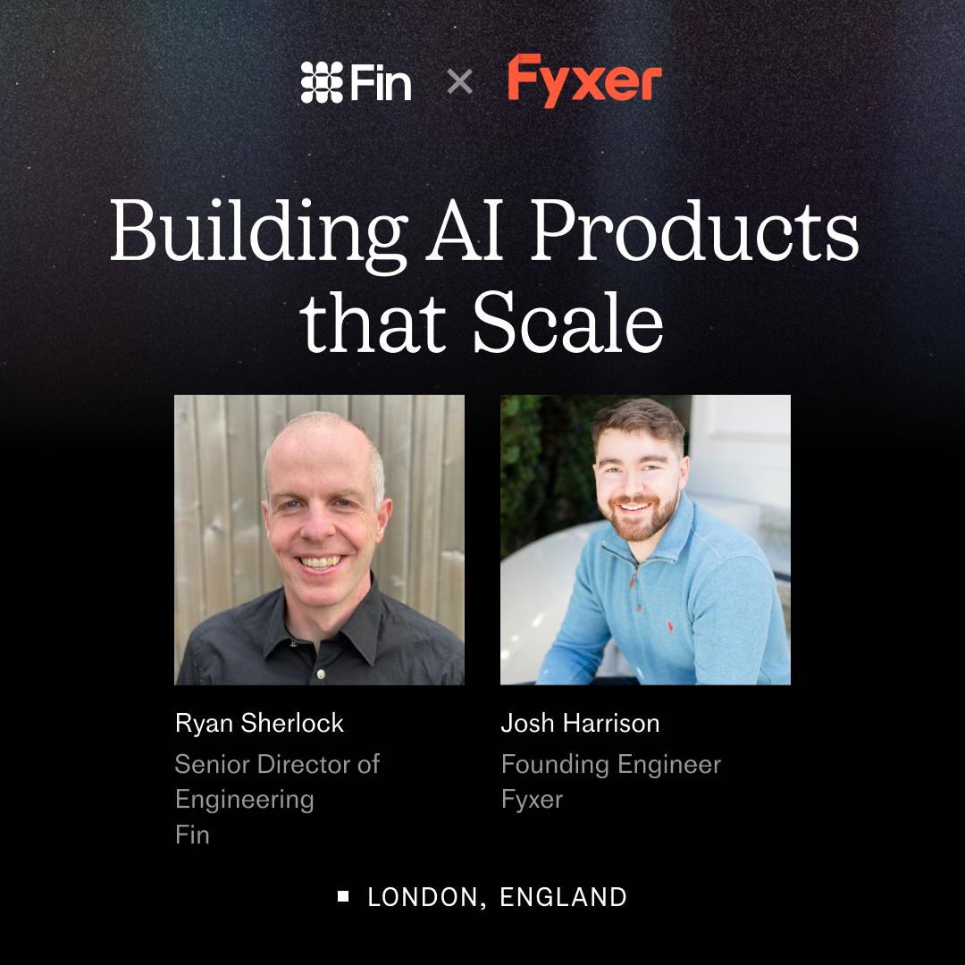 Fin x Fyxer: Building AI Products that Scale