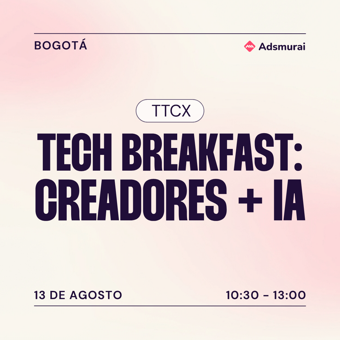 TTCX TECH BREAKFAST: CREADORES + IA: EL NUEVO MOTOR DEL FUNNEL COMPLETO