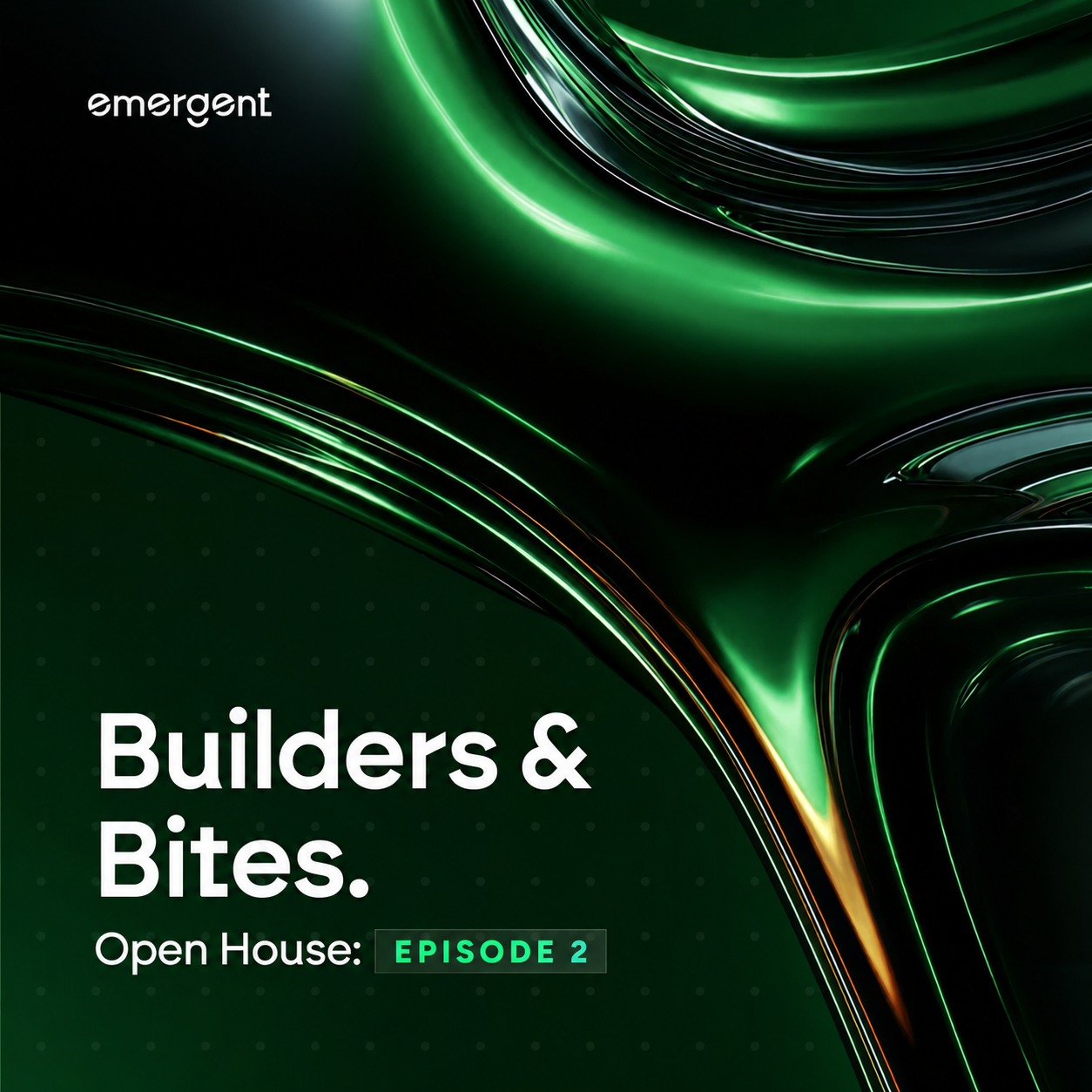 Emergent Builders & Bites EP 2. - Bring an Idea, Start Building IRL