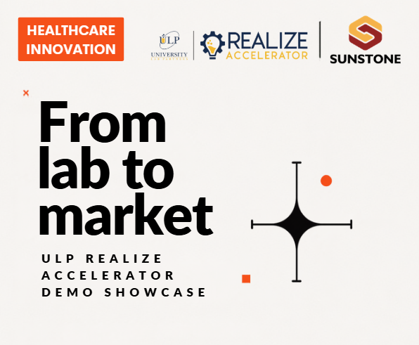 From Lab to Market: ULP REALIZE Accelerator Program for Health Innovations | Sunstone Stage Connects