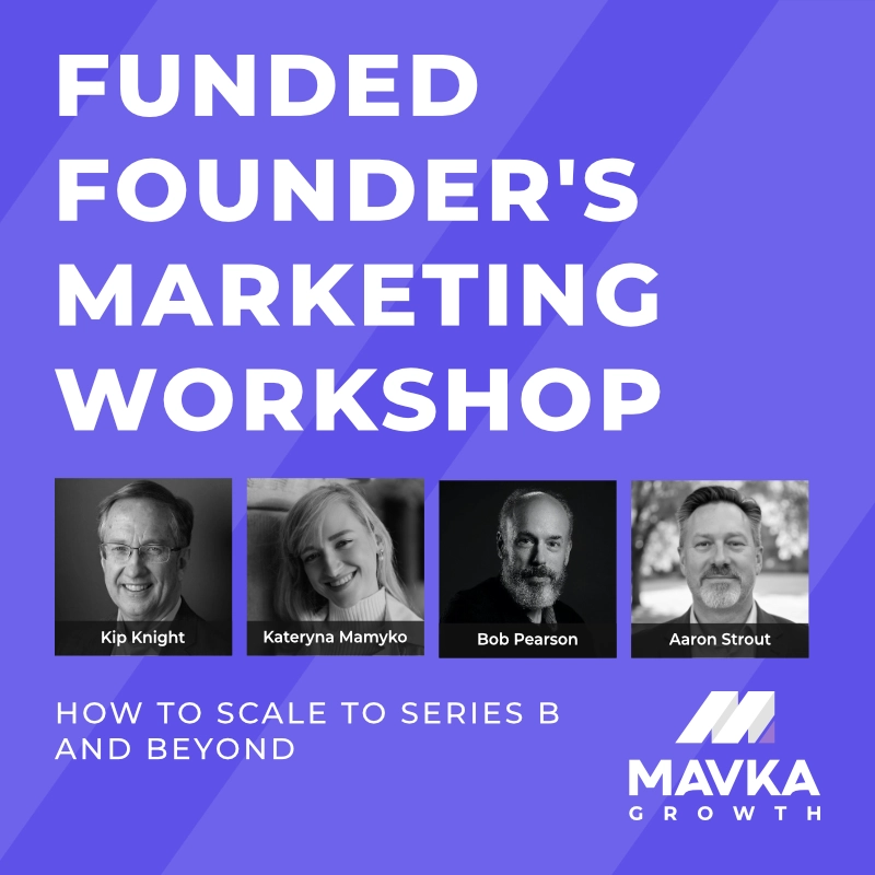 Funded Founder's Marketing Workshop: How to Scale to Series B and Beyond