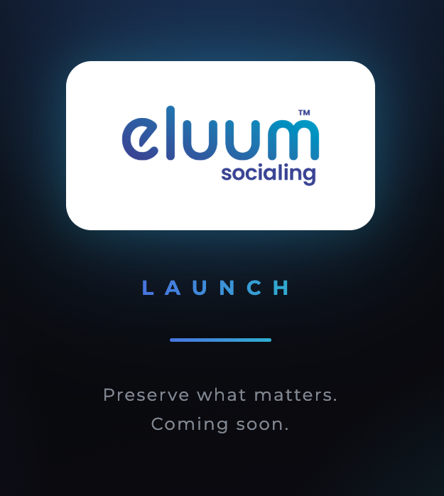 Preserve the Moment: Eluum's Launch