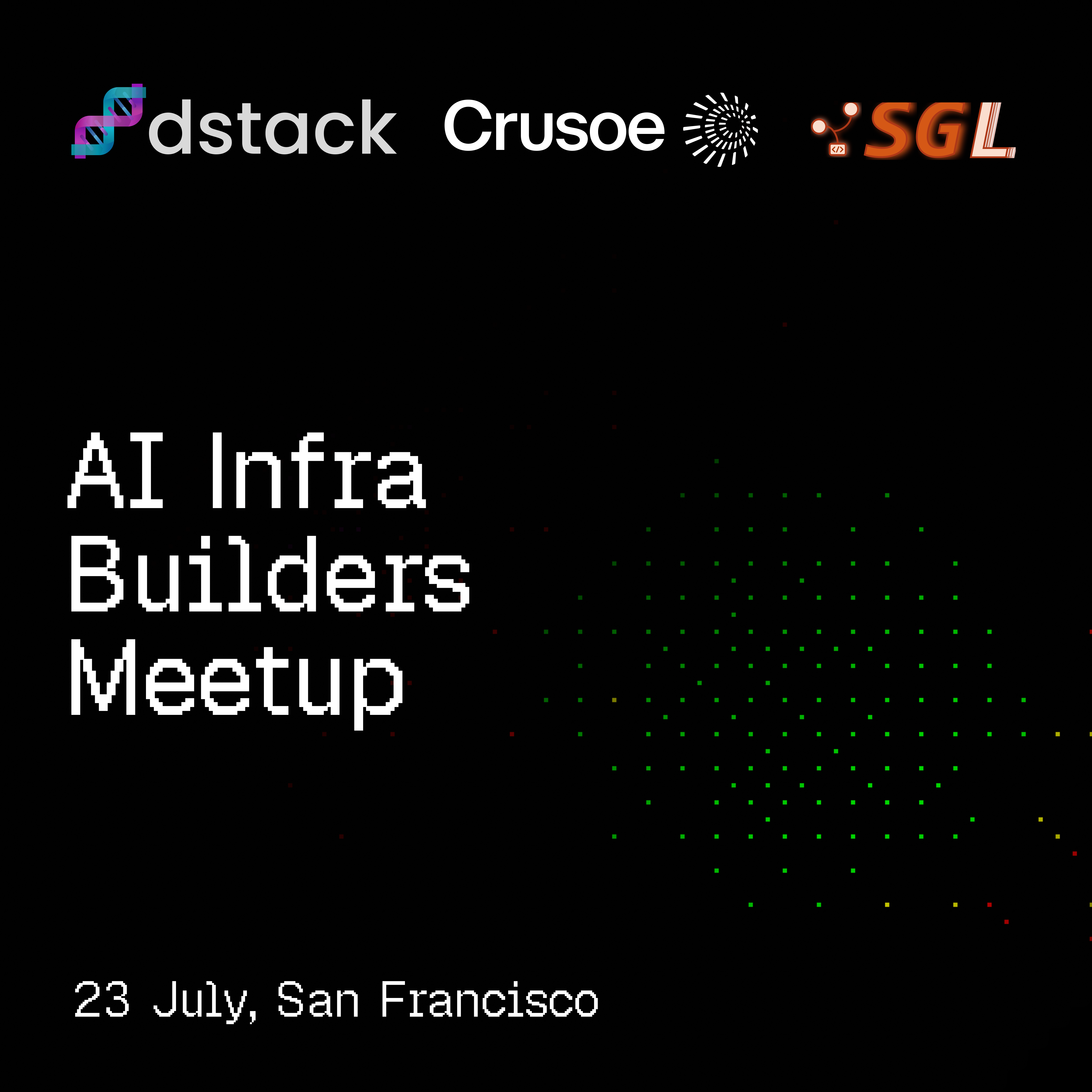 AI Infra Builders Meetup with dstack, Crusoe, and SGLang
