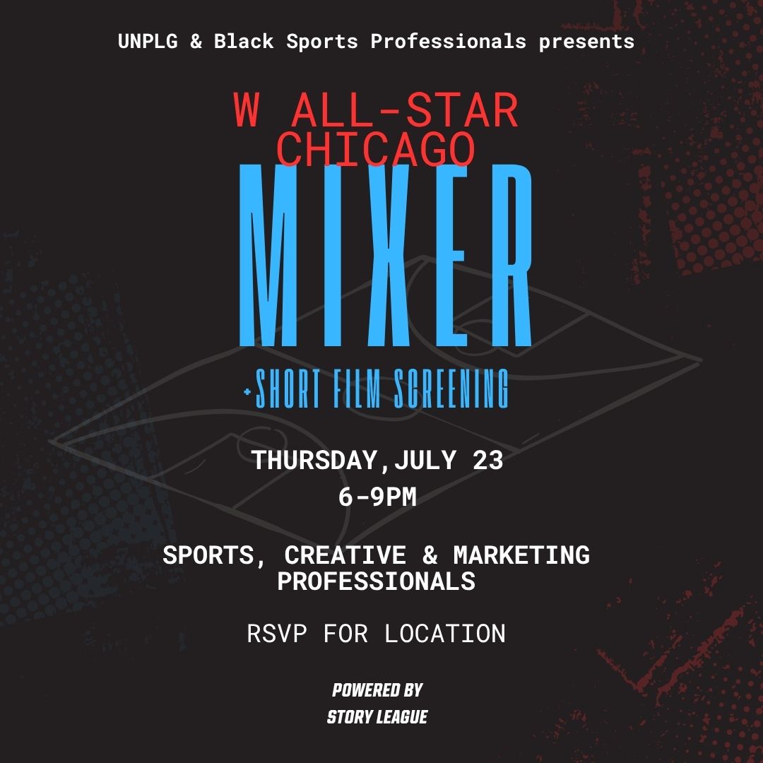 UNPLG x Black Sports Professionals Presents: WNBA All-Star Chicago Mixer + Short Film Screening powered by Story League