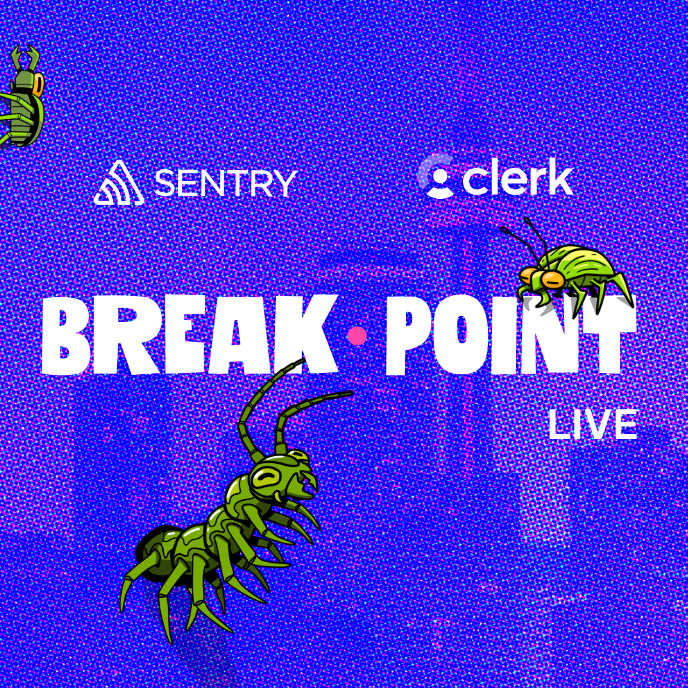 Have We Tried Being Nice to Bugs? Breakpoint Live: Toronto with Sentry & Clerk