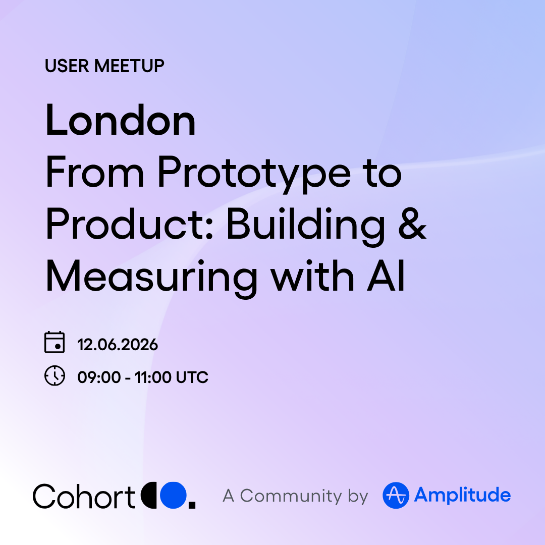 Amplitude London Meetup - From Prototype to Product: Building and Measuring with AI