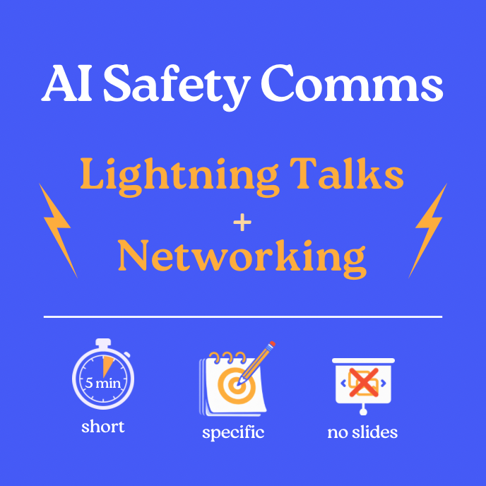 AI Safety Comms - Lightning Talks and Networking ⚡