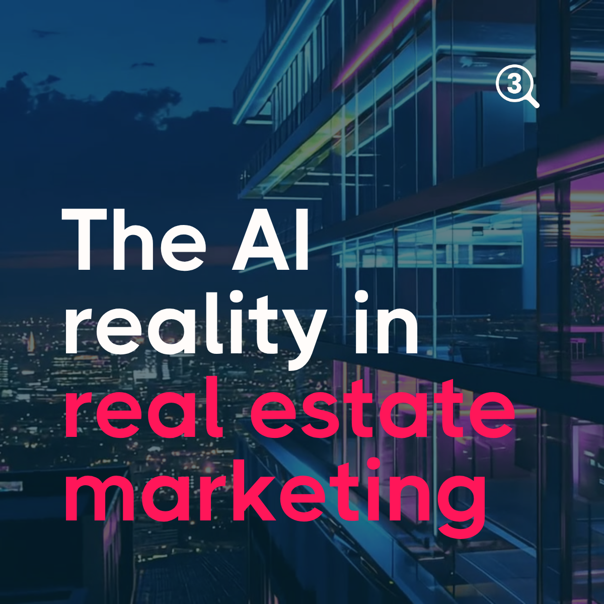 The AI reality: Practical insight for real estate marketers