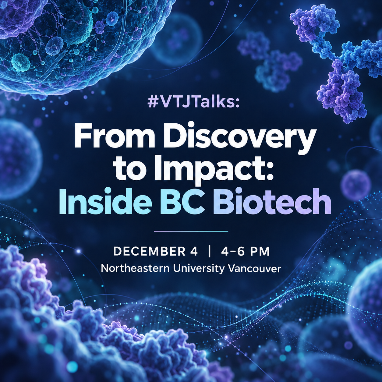#VTJTalks: From Discovery to Impact: Inside BC Biotech