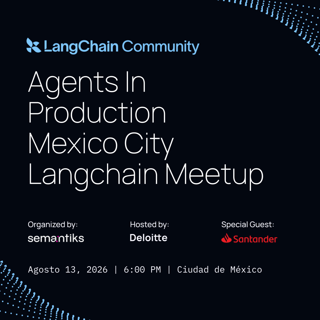 MEXICO CITY: Agents In Production | LangChain Meetup