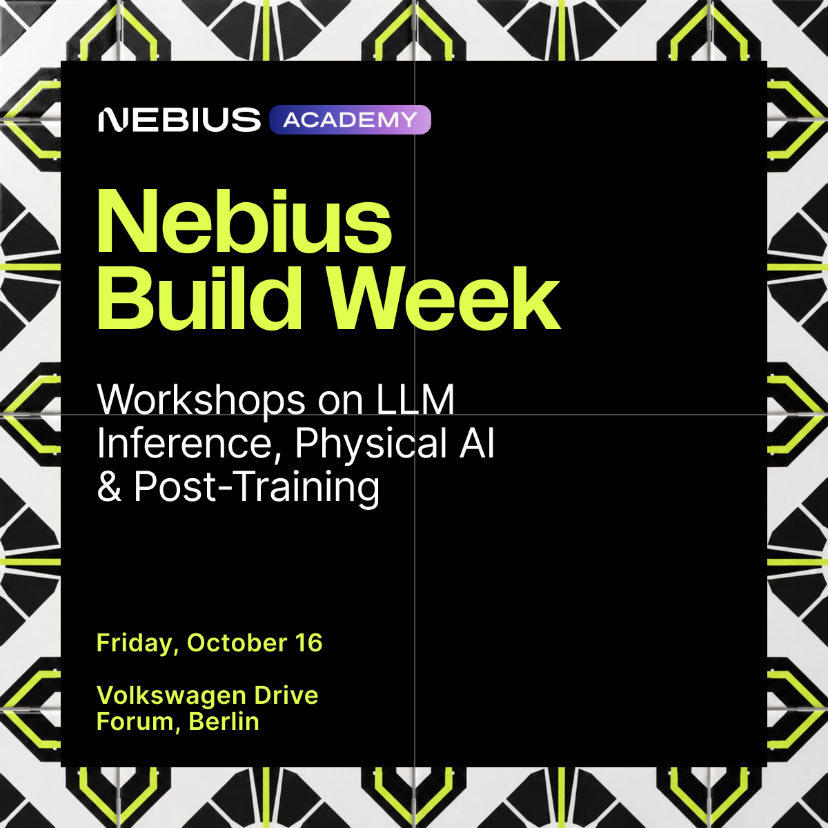 NEBIUS Workshops on AI Inference, Physical AI & Post-Training ( part of Nebius Build Week)