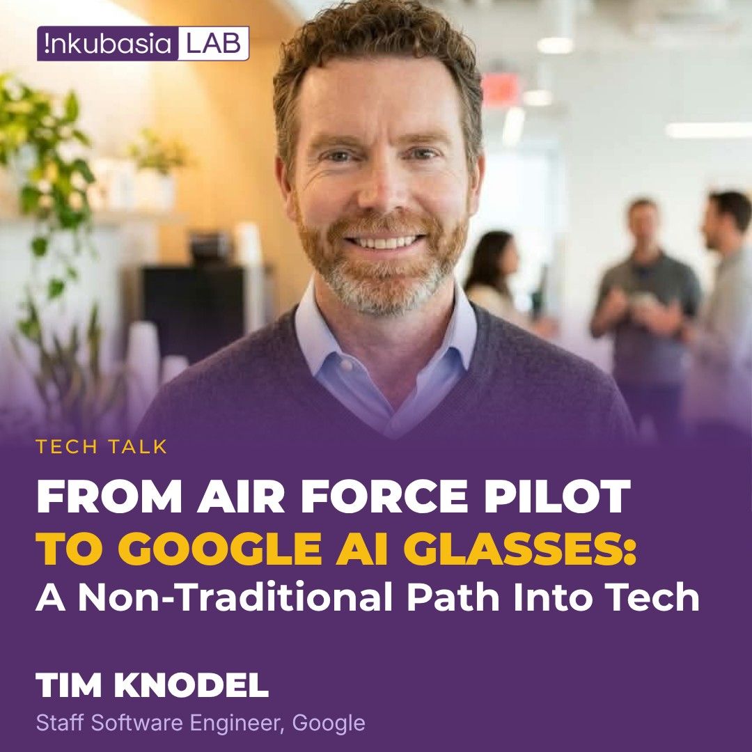 InkubasiaLAB: From Air Force Pilot To Google AI Glasses