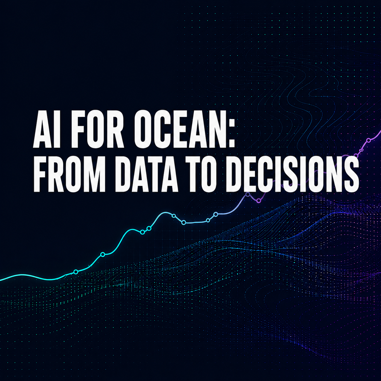 AI for Ocean: From Data to Decisions