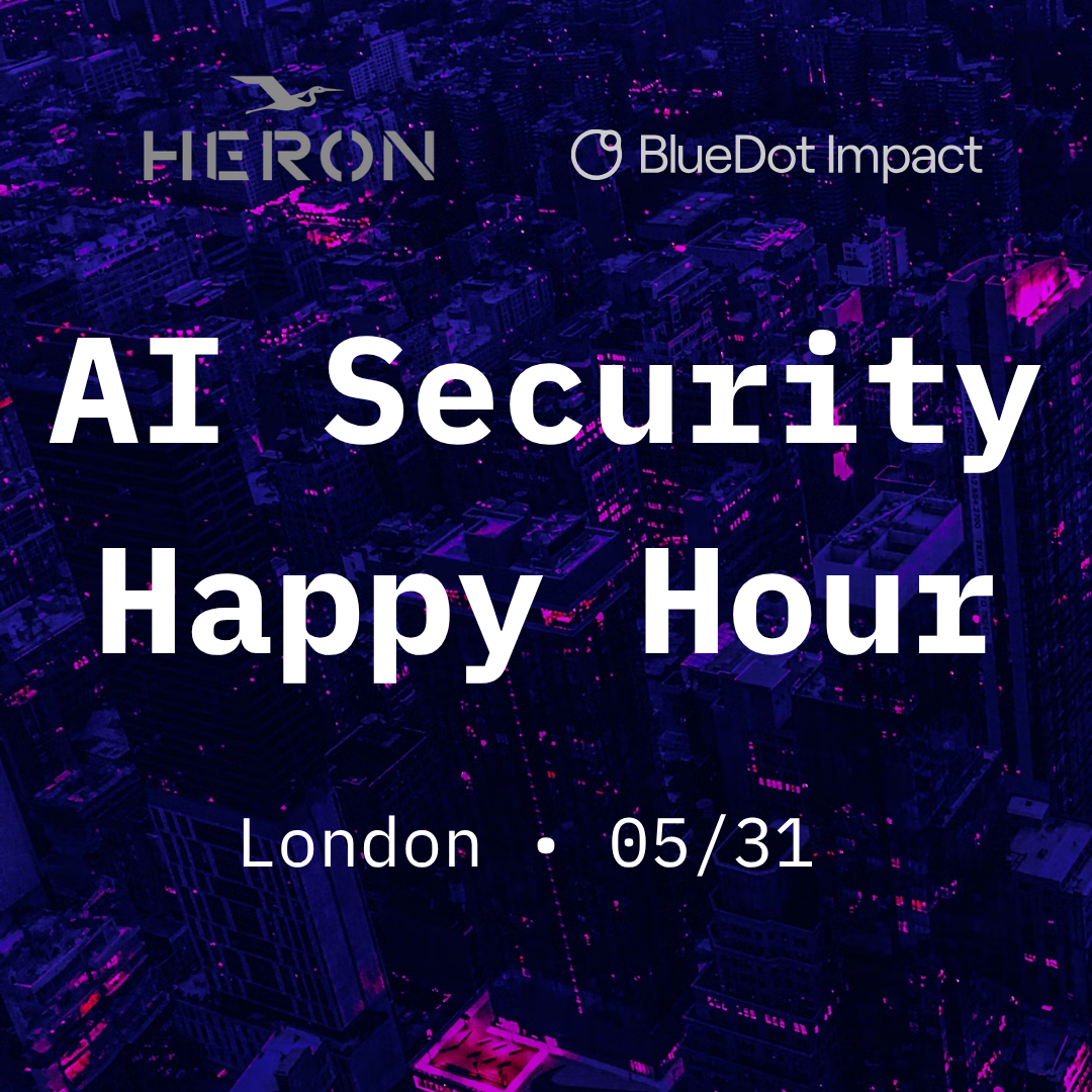 Cover art for #BlueDot x Heron: AI Security Happy Hour — London, United Kingdom
