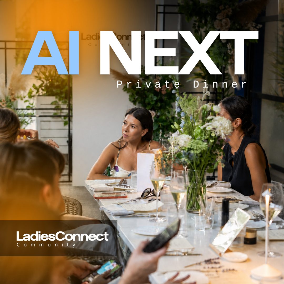 Jantar Privado AI NEXT: Com Líderes C por Ladies Connect (Semana da Cúpula de IA)
